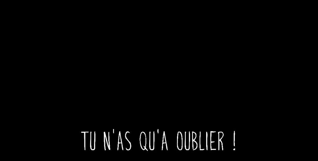 Tu n'as qu'à oublier